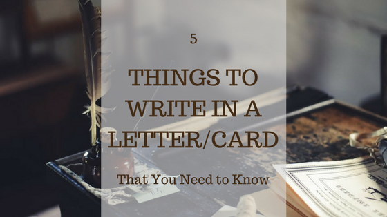 Things You Can Write In A Letter/Card