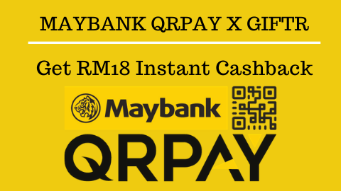 Get RM18 Instant Cashback with Maybank QRPay
