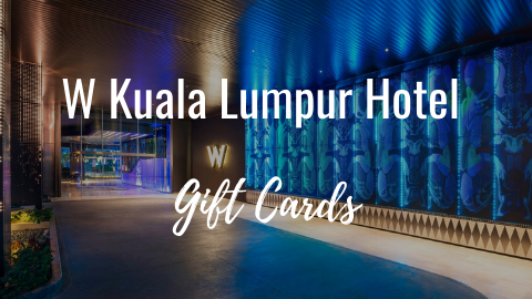 W Kuala Lumpur Hotel Gift Card | Hotel Gift Cards in Malaysia