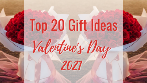 Valentine's Day Top 20 Gift Ideas 2021