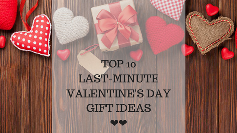 Top 10 Last-Minute Valentine's Day Gift Ideas