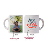 Personalised Mug Love You Daddy with Photo (Klang Valley Delivery Only)