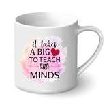 Teacher's Day 2023 - Personalised Mug It Takes A Big Heart to Teach A Little Mind
