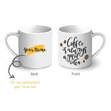 Personalised Printed Coffee Mug - Coffee is Always a Good Idea