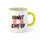 Donut Give Up Personalised Mug (West Malaysia Delivery Only)