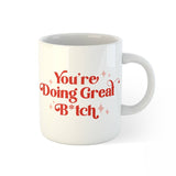 You're Doing Great B*itch Personalised Mug (West Malaysia Delivery Only)
